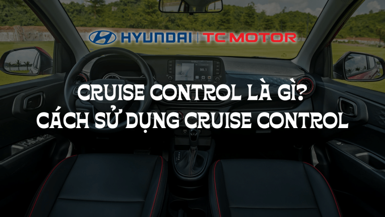 Cruise Control là gì? Cách sử dụng cruise control