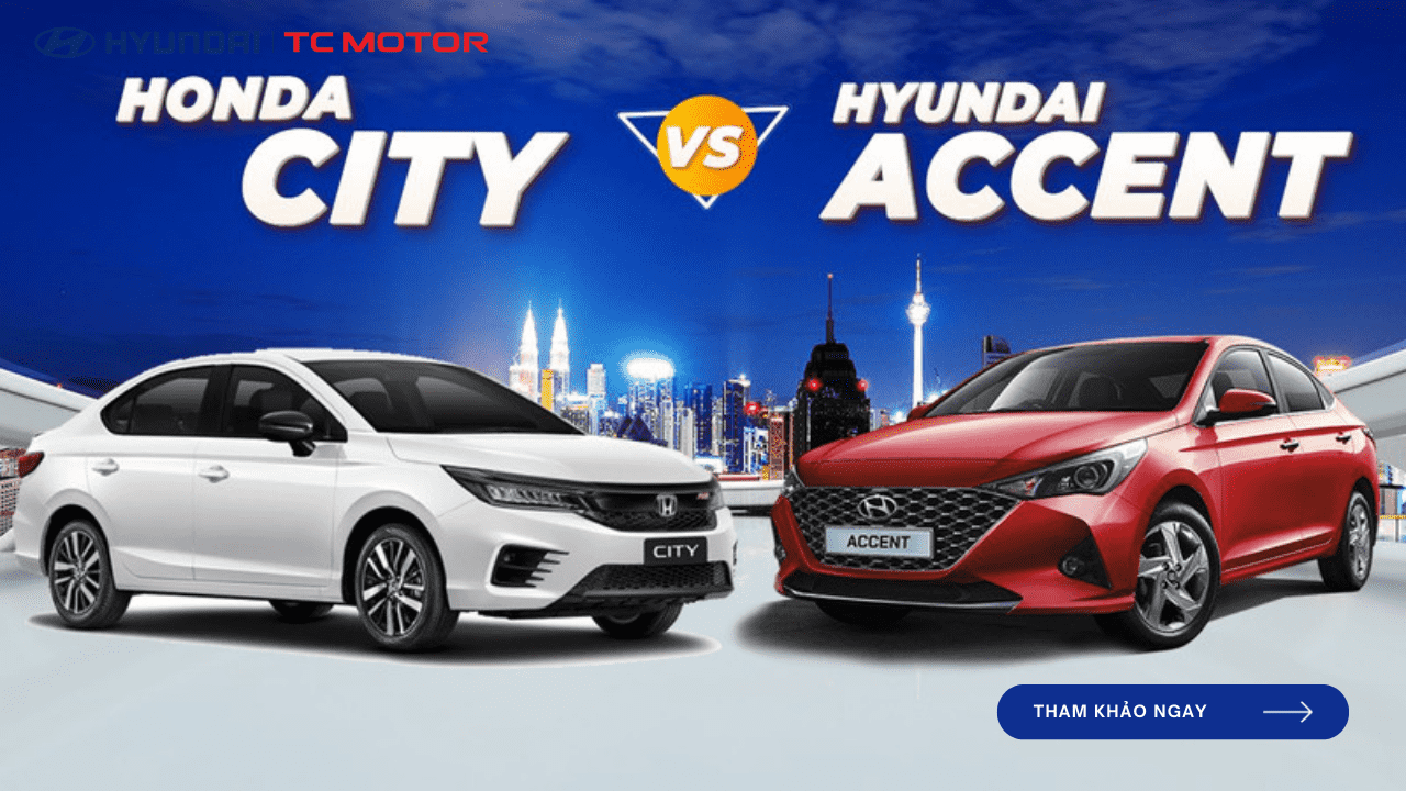So sánh Honda City và Accent