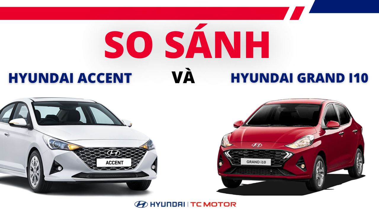 So sánh Hyundai Grand i10 và Hyundai Accent (Ảnh bìa)