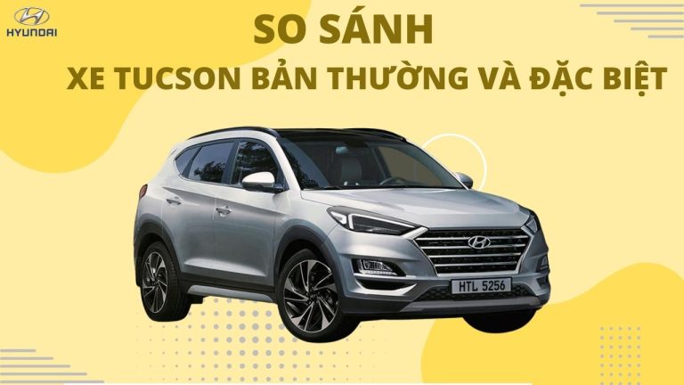 So sánh xe Tucson bản thường và đặc biệt