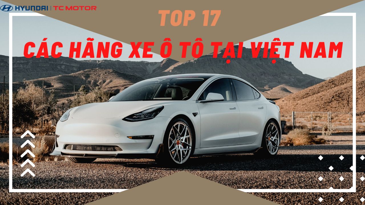 Top 17 các hãng xe ô tô tại Việt Nam